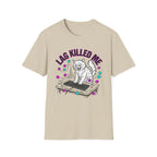 Lag Killed Me T-Shirt