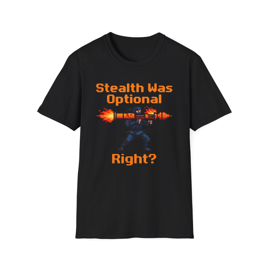 Stealth Was Optional T-Shirt