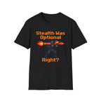 Stealth Was Optional T-Shirt
