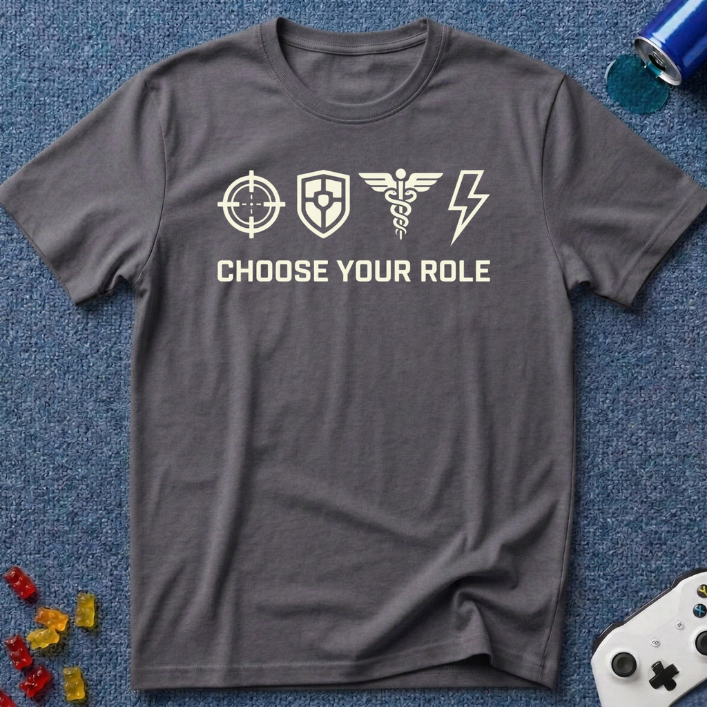 Choose Your Role T-Shirt