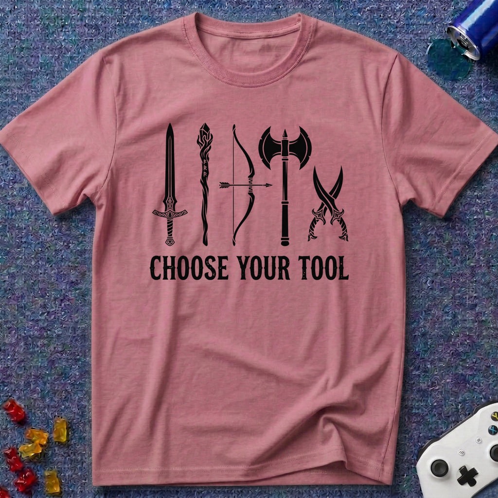 Choose Your Tool T-Shirt