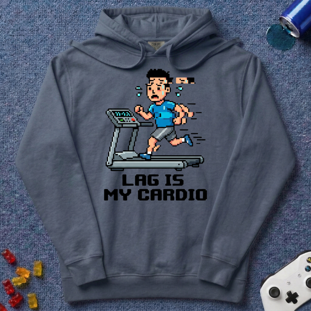 Lag Is Cardio Hoodie