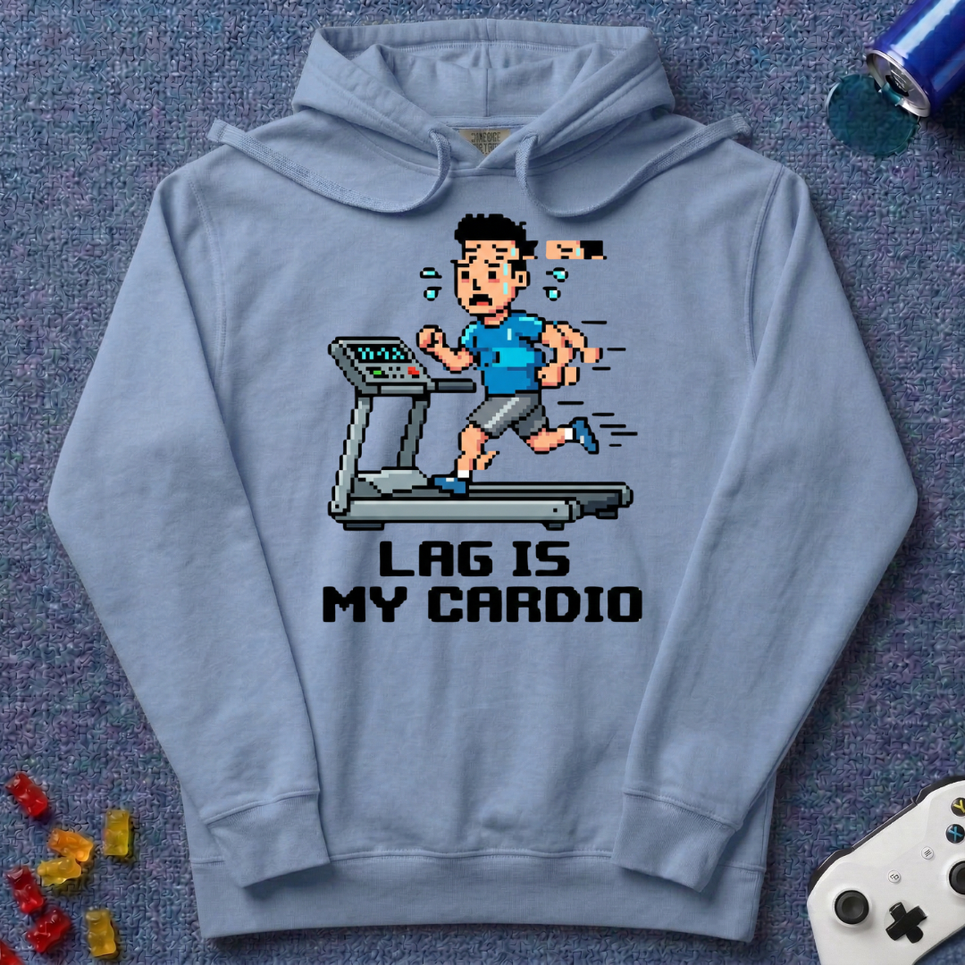 Lag Is Cardio Hoodie