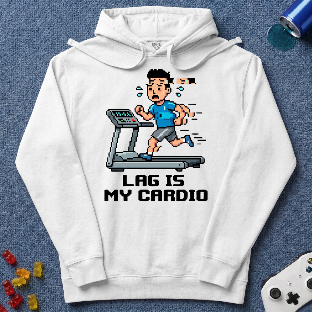 Lag Is Cardio Hoodie