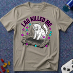 Lag Killed T-Shirt