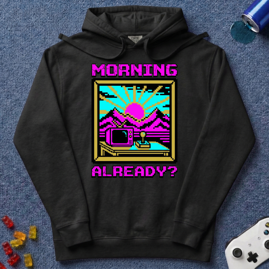 Morning Already Hoodie