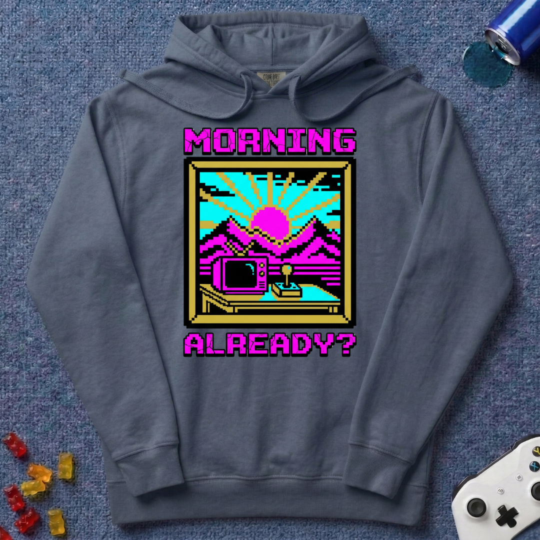 Morning Already Hoodie