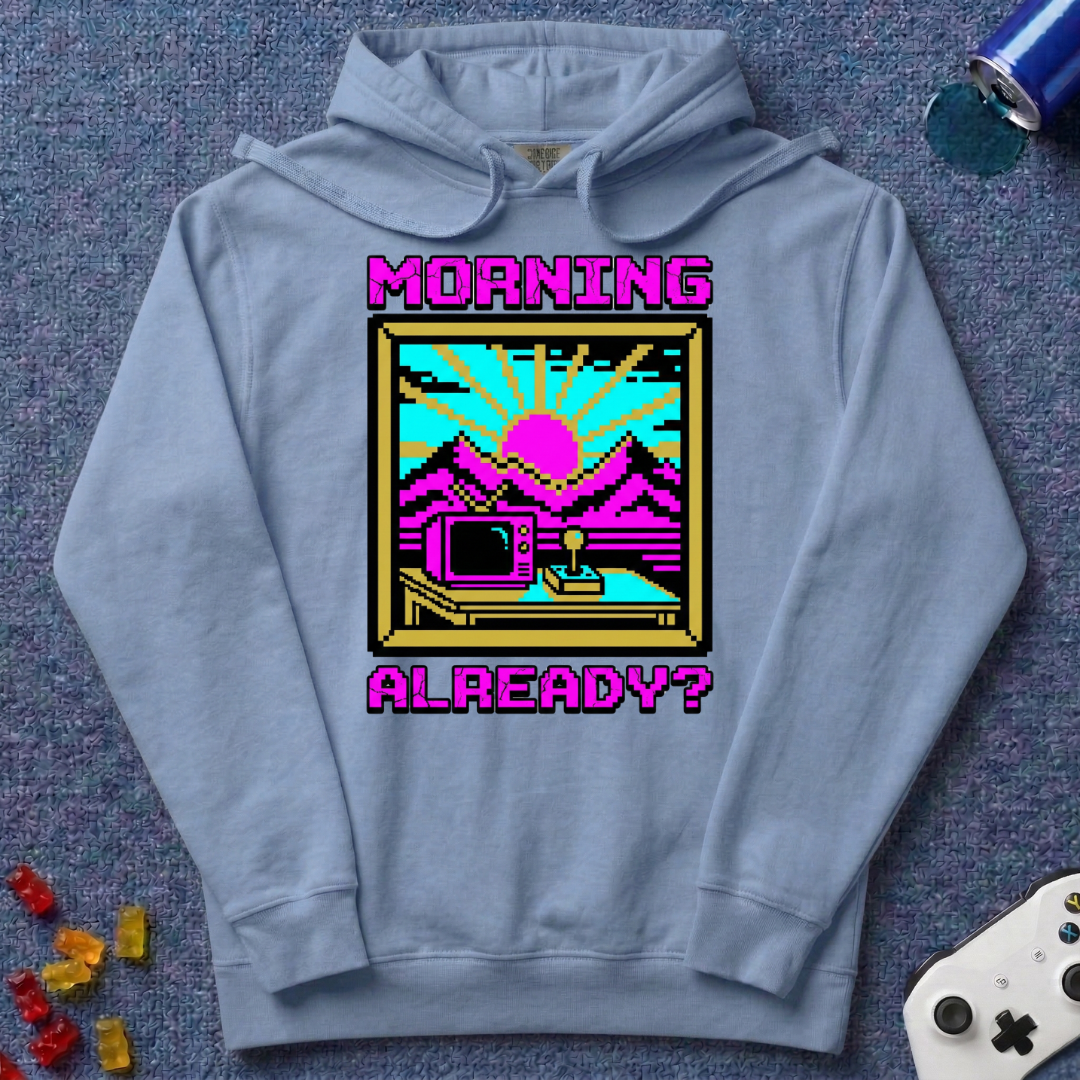 Morning Already Hoodie