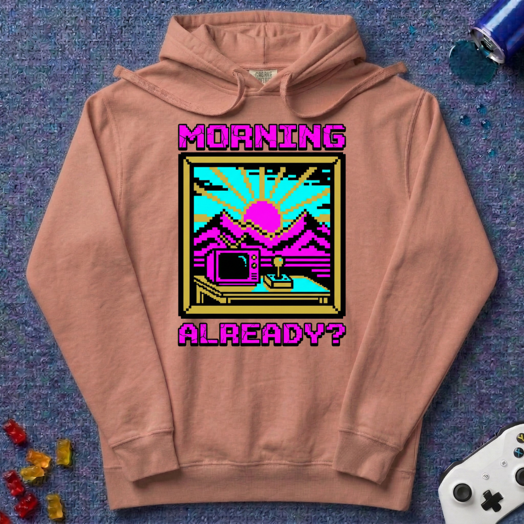 Morning Already Hoodie
