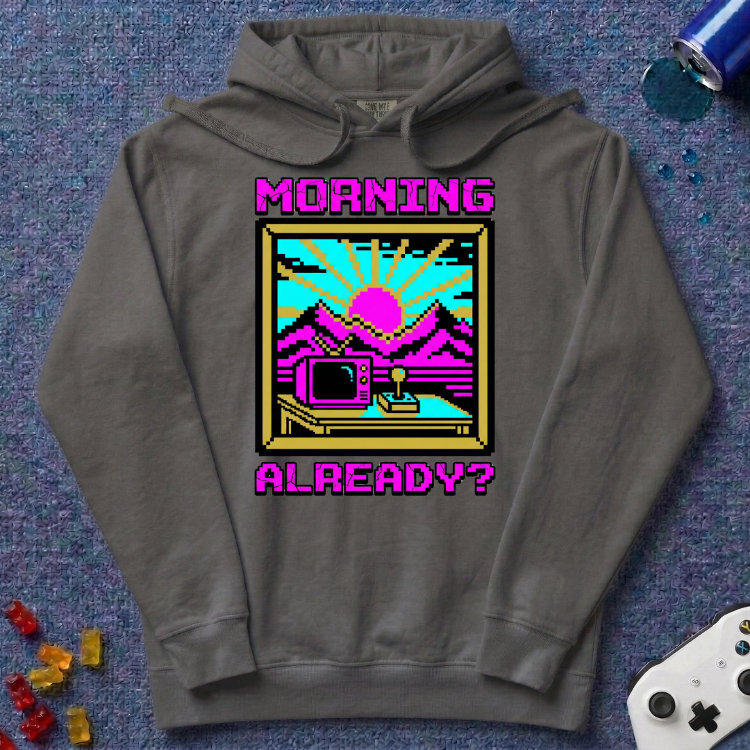 Morning Already Hoodie