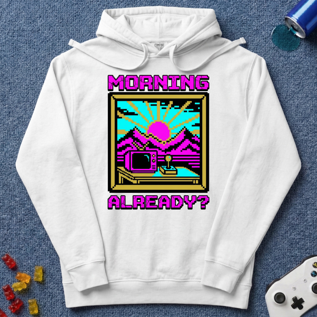 Morning Already Hoodie