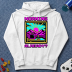Morning Already Hoodie