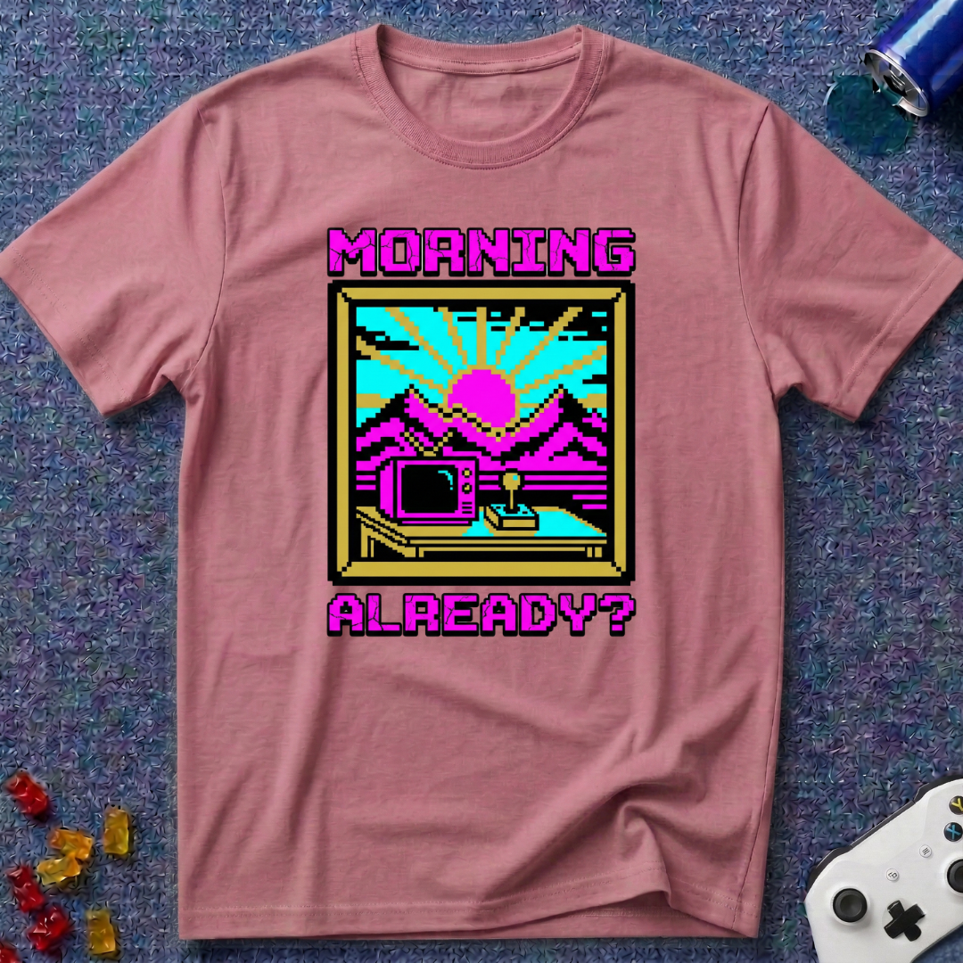 Morning Already T-Shirt