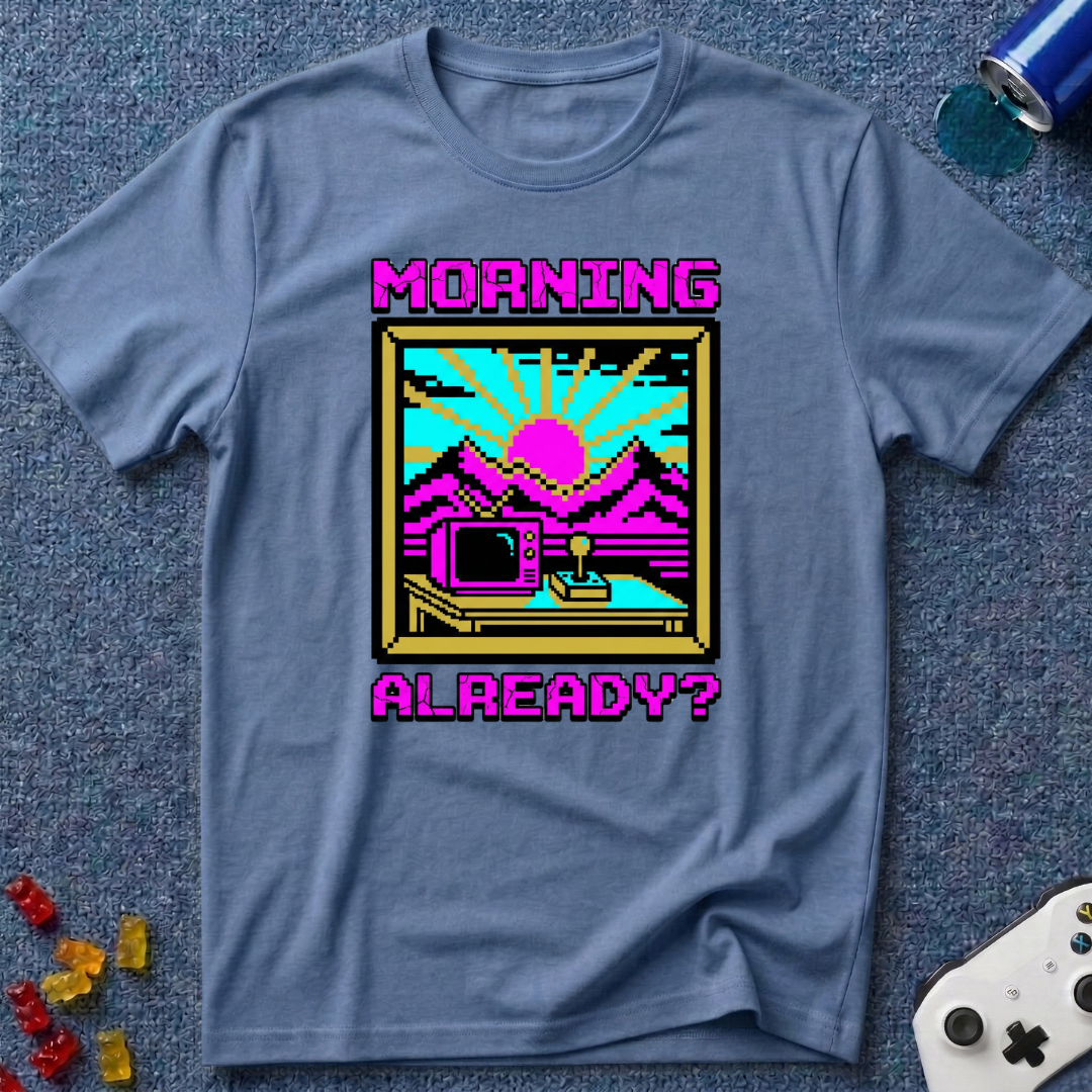 Morning Already T-Shirt