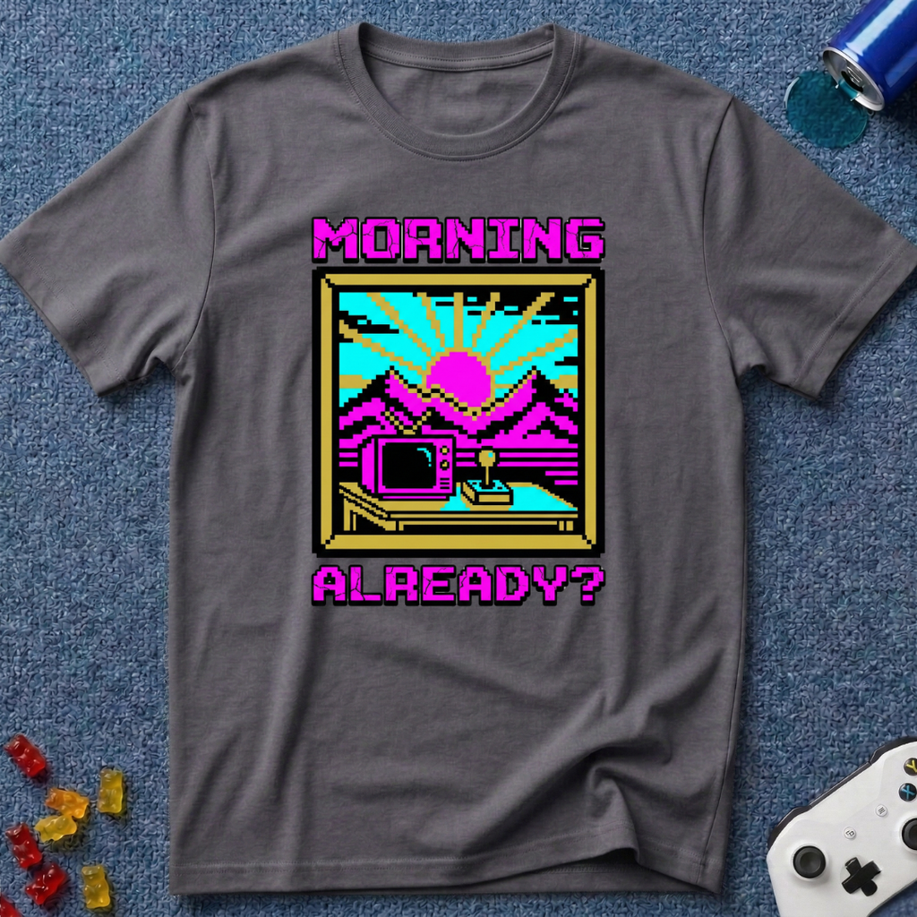 Morning Already T-Shirt