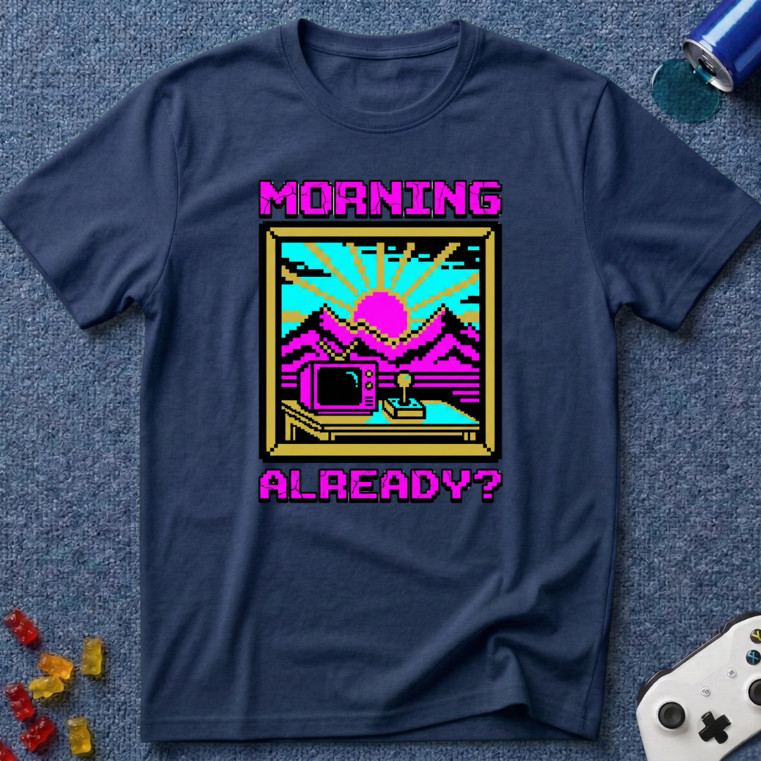Morning Already T-Shirt