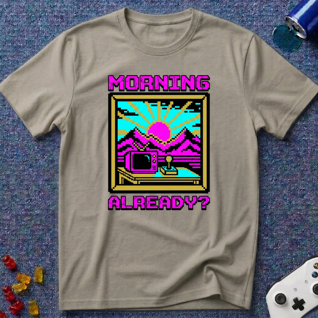 Morning Already T-Shirt