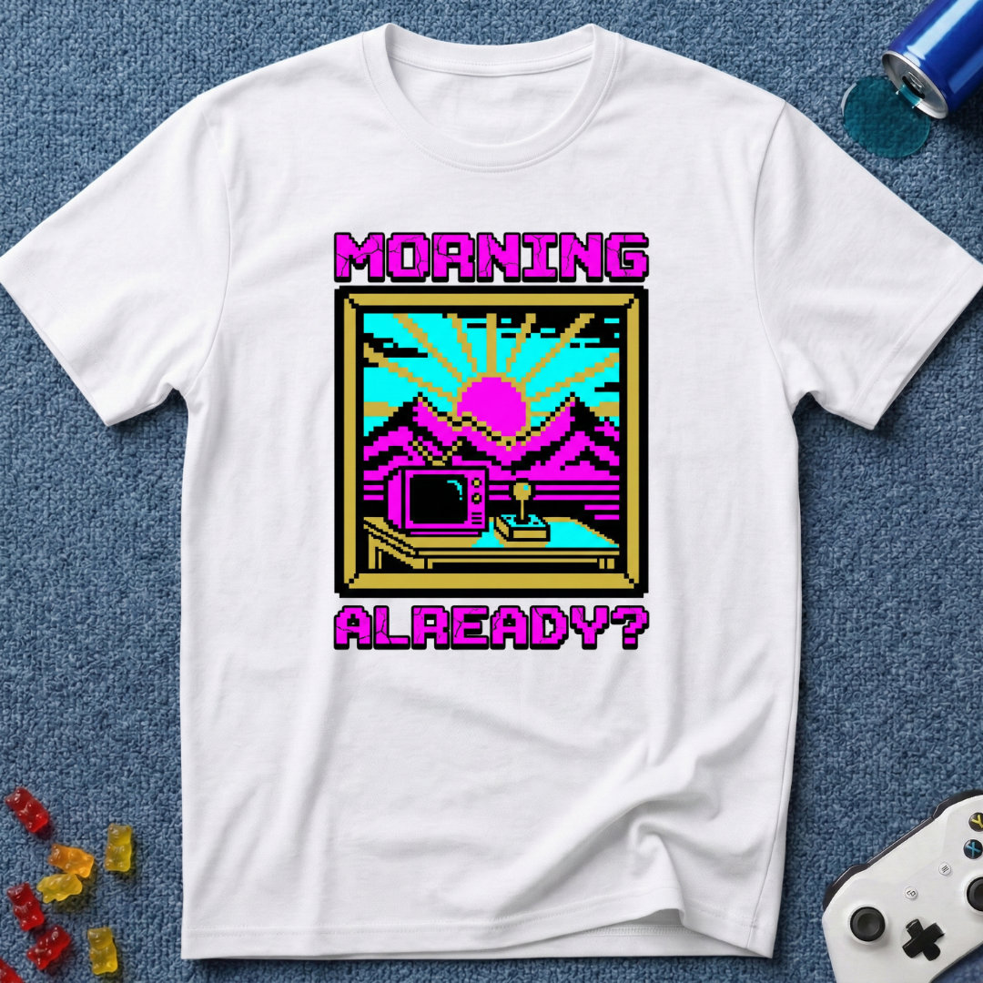 Morning Already T-Shirt