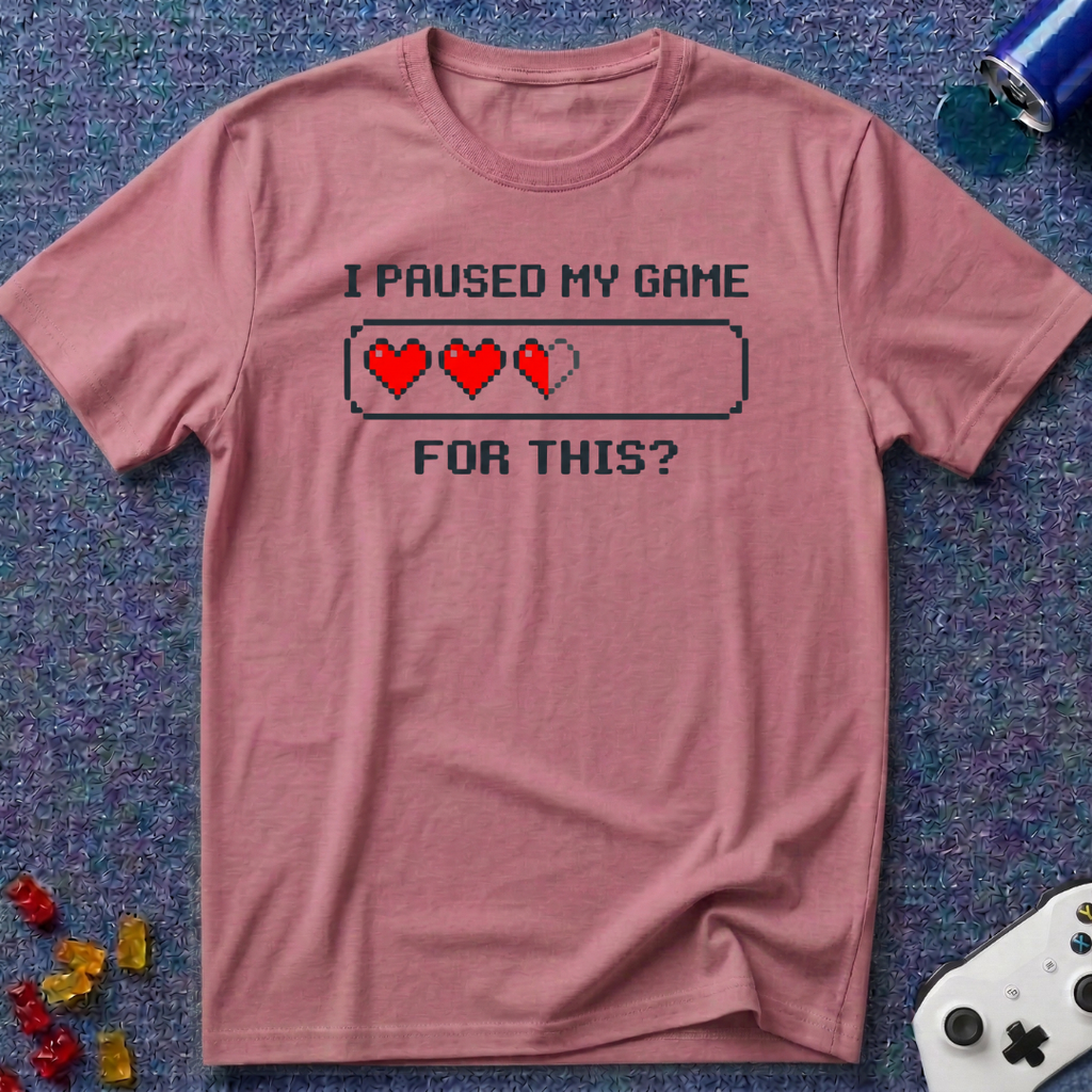 Paused... For This? T-Shirt