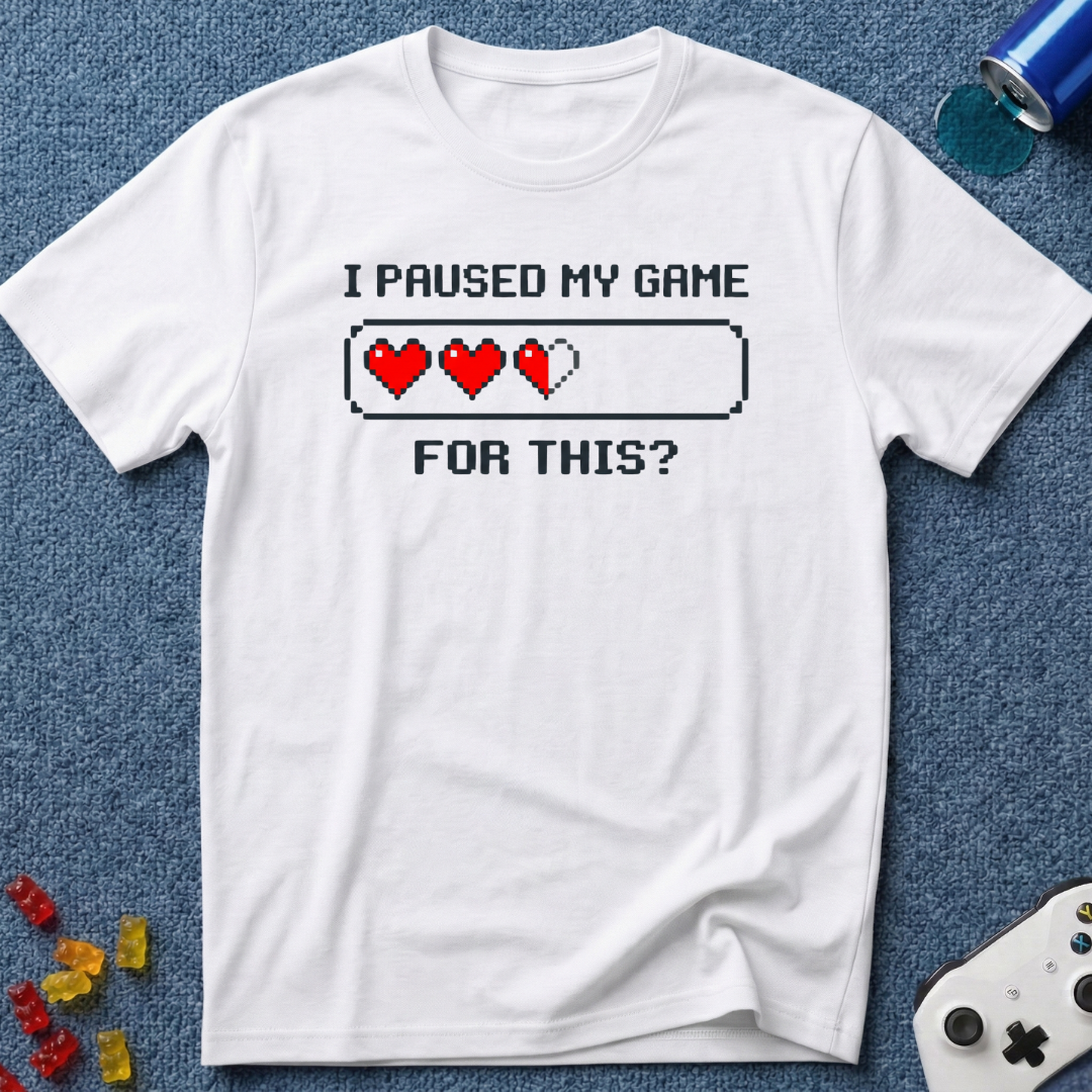 Paused... For This? T-Shirt