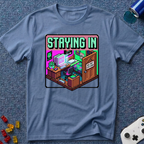 Staying In T-Shirt