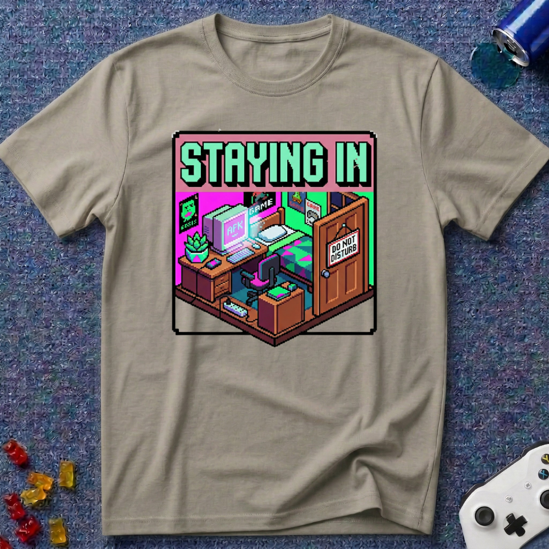 Staying In T-Shirt