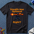 Stealth Was Optional T-Shirt