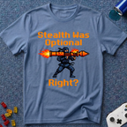 Stealth Was Optional T-Shirt