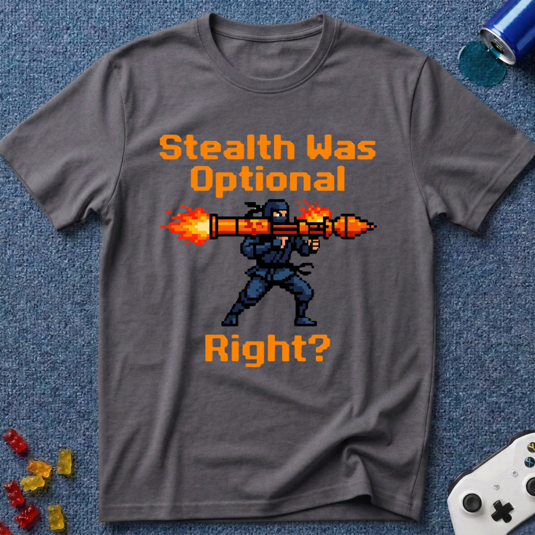 Stealth Was Optional T-Shirt
