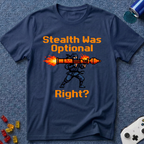 Stealth Was Optional T-Shirt