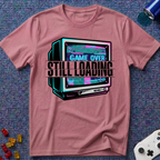 Still Loading T-Shirt