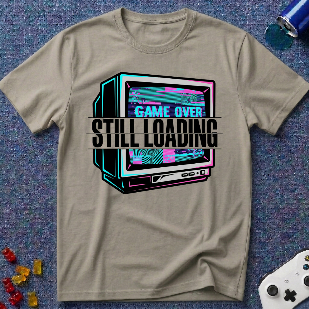 Still Loading T-Shirt
