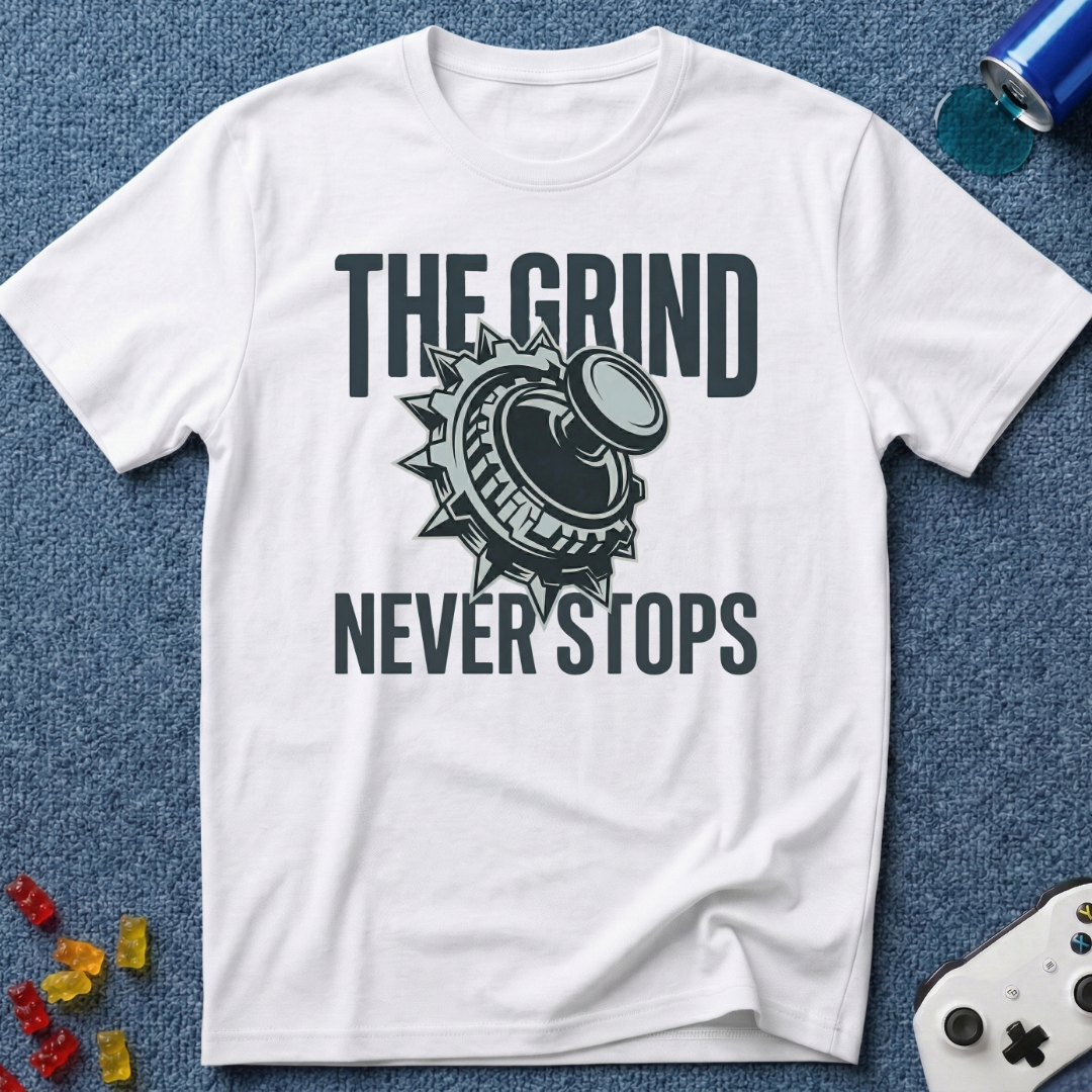 The Grind Never Stops T-Shirt
