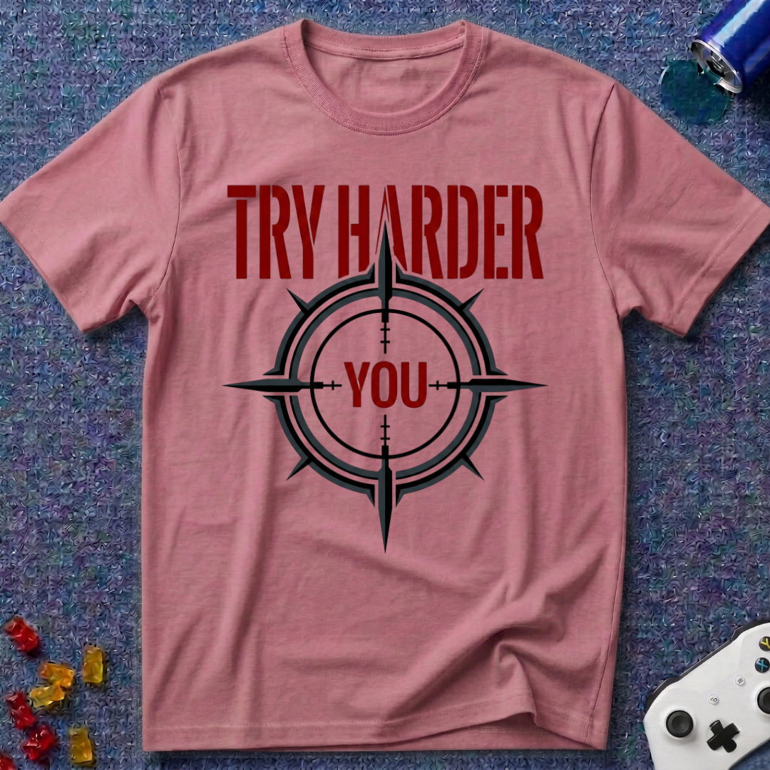 Try Harder T-Shirt