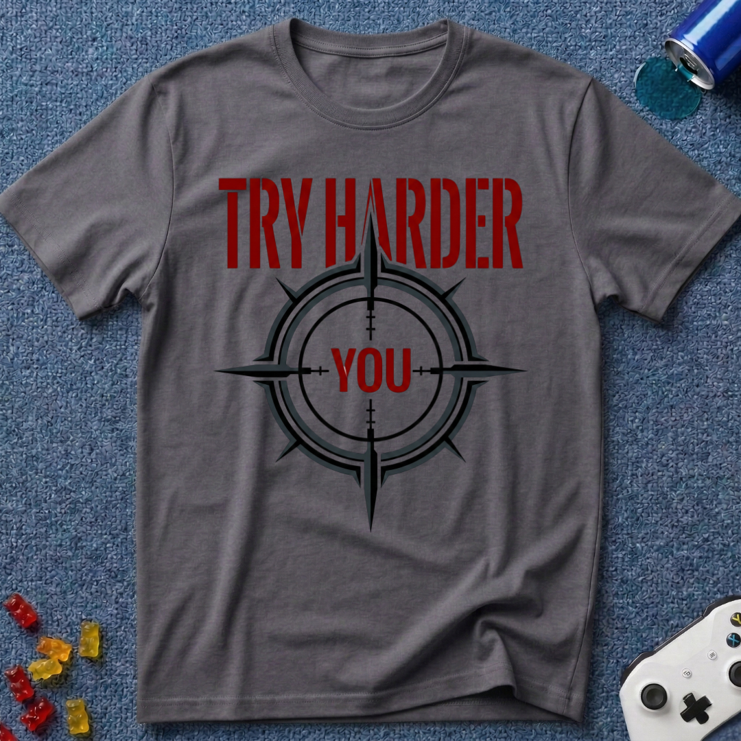Try Harder T-Shirt