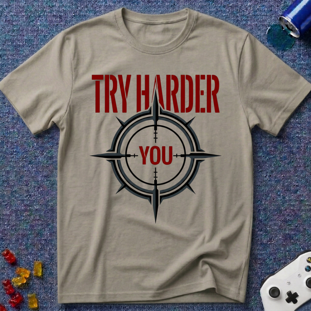 Try Harder T-Shirt