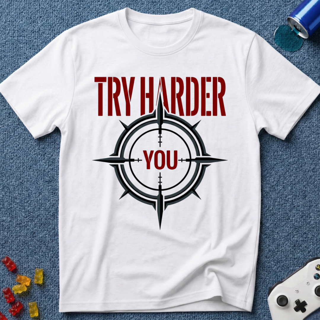 Try Harder T-Shirt